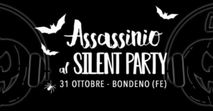 Assassinio al Silent Party - Halloween Edition @ Bondeno | Bondeno | Emilia-Romagna | Italia